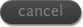 Cancel